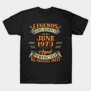 50th Birthday Gift Legends Born In June 1973 50 Years Old T-Shirt